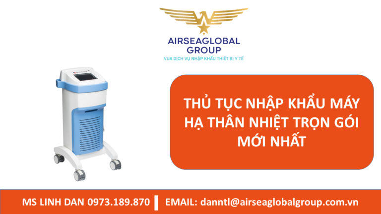 THỦ TỤC NHẬP KHẨU MÁY HẠ THÂN NHIỆT TRỌN GÓI MỚI NHẤT - MS LINH ĐAN 0973.189.870