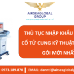 THỦ TỤC NHẬP KHẨU MÁY SOI CỔ TỬ CUNG KỸ THUẬT SỐ TRỌN GÓI MỚI NHẤT - MS LINH ĐAN 0973.189.870