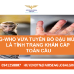 NÓNG-WHO VỪA TUYÊN BỐ ĐẬU MÙA KHỈ LÀ TÌNH TRẠNG KHẨN CẤP TOÀN CẦU