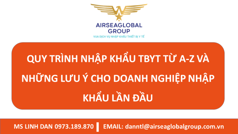 QUY TRÌNH NHẬP KHẨU TBYT TỪ A-Z VÀ NHỮNG LƯU Ý CHO DOANH NGHIỆP NHẬP KHẨU LẦN ĐẦU - MS LINH ĐAN 0973.189.870