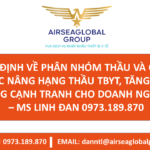 QUY ĐỊNH VỀ PHÂN NHÓM THẦU VÀ CÁCH THỨC NÂNG HẠNG THẦU TBYT, TĂNG KHẢ NĂNG CẠNH TRANH CHO DOANH NGHIỆP – MS LINH ĐAN 0973.189.870