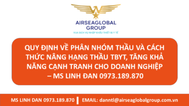 QUY ĐỊNH VỀ PHÂN NHÓM THẦU VÀ CÁCH THỨC NÂNG HẠNG THẦU TBYT, TĂNG KHẢ NĂNG CẠNH TRANH CHO DOANH NGHIỆP – MS LINH ĐAN 0973.189.870