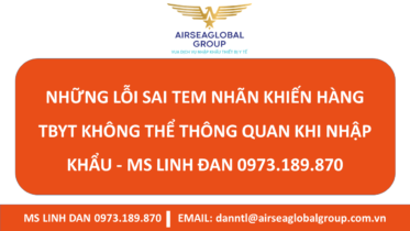 Tem-nhãnNHỮNG LỖI SAI TEM NHÃN KHIẾN HÀNG TBYT KHÔNG THỂ THÔNG QUAN KHI NHẬP KHẨU - MS LINH ĐAN 0973.189.870 (ZALO/TEL)