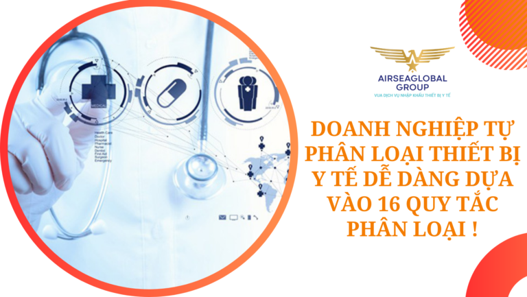 DOANH NGHIỆP TỰ PHÂN LOẠI THIẾT BỊ Y TẾ DỄ DÀNG DỰA VÀO 16 QUY TẮC PHÂN LOẠI!