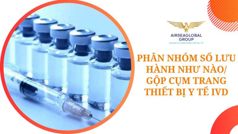 PHÂN NHÓM SỐ LƯU HÀNH NHƯ NÀO/ GỘP CỤM TRANG THIẾT BỊ Y TẾ IVD