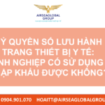 UỶ QUYỀN SỐ LƯU HÀNH TRANG THIẾT BỊ Y TẾ DOANH NGHIỆP CÓ SỬ DỤNG ĐỂ NHẬP KHẨU ĐƯỢC KHÔNG.pptx