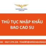 Thủ tục nhập khẩu bao cao su mới nhất