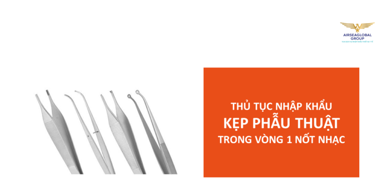 thu tuc nhap khau kep phau thuat