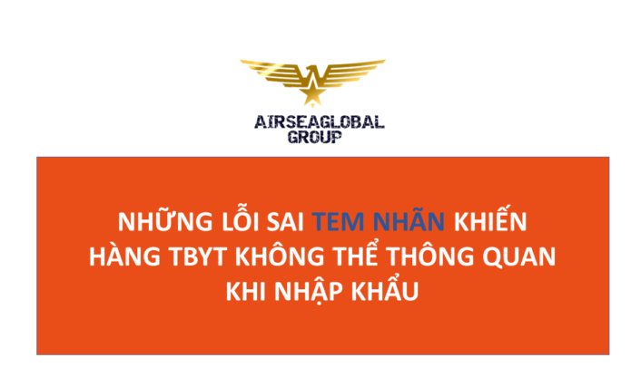 NHỮNG LỖI SAI TEM NHÃN KHIẾN HÀNG THIẾT BỊ Y TẾ KHÔNG THỂ THÔNG QUAN KHI NHẬP KHẨU