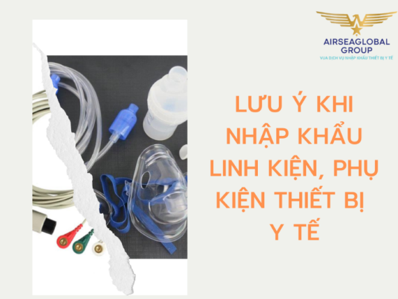 LƯU Ý KHI NHẬP KHẨU LINH KIỆN PHỤ KIỆN THIẾT BỊ Y TẾ