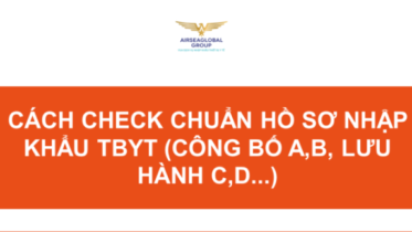 CÁCH CHECK CHUẨN HỒ SƠ NHẬP KHẨU TBYT (CÔNG BỐ A B LƯU HÀNH C D...)