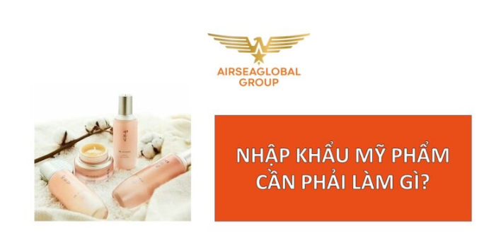 NHẬP KHẨU MỸ PHẨM CẦN LÀM GÌ?