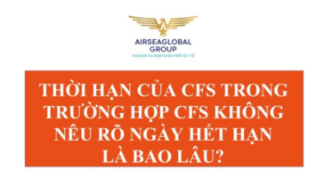 THỜI HẠN CỦA CFS TRONG TRƯỜNG HỢP CFS KHÔNG NÊU RÕ NGÀY HẾT HẠN