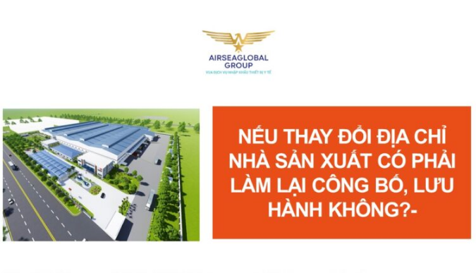 NẾU THAY ĐỔI ĐỊA CHỈ NHÀ SẢN XUẤT CÓ PHẢI LÀM LẠI CÔNG BỐ LƯU HÀNH KHÔNG?