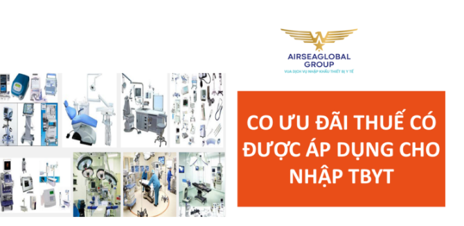 CO ƯU ĐÃI THUẾ CÓ ĐƯỢC ÁP DỤNG CHO NHẬP THIẾT BỊ Y TẾ?