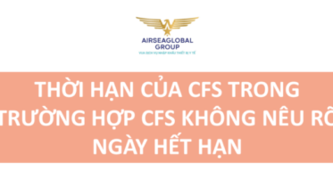 THỜI HẠN CỦA CFS TRONG TRƯỜNG HỢP CFS KHÔNG NÊU RÕ NGÀY HẾT HẠN