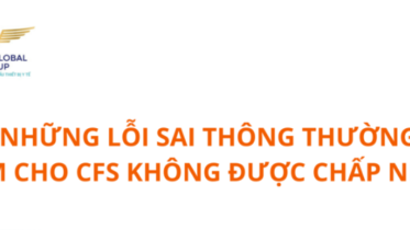 NHỮNG LỖI SAI THÔNG THƯỜNG LÀM CHO CFS KHÔNG ĐƯỢC CHẤP NHẬN