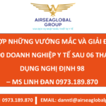 TỔNG HỢP NHỮNG VƯỚNG MẮC VÀ GIẢI ĐÁP CHO HƠN 500 DOANH NGHIỆP Y TẾ SAU 06 THÁNG ÁP DỤNG NGHỊ ĐỊNH 98 – MS LINH ĐAN 0973.189.870