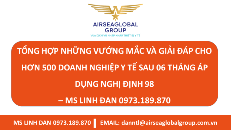 TỔNG HỢP NHỮNG VƯỚNG MẮC VÀ GIẢI ĐÁP CHO HƠN 500 DOANH NGHIỆP Y TẾ SAU 06 THÁNG ÁP DỤNG NGHỊ ĐỊNH 98 – MS LINH ĐAN 0973.189.870