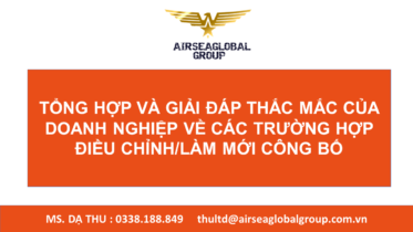 TỔNG HỢP VÀ GIẢI ĐÁP THẮC MẮC CỦA DOANH NGHIỆP VỀ CÁC TRƯỜNG HỢP ĐIỀU CHỈNH/LÀM MỚI CÔNG BỐ