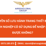 DOANH NGHIỆP CÓ SỬ DỤNG ỦY QUYỀN CỦA CHỦ SỞ HỮU SỐ LƯU HÀNH TRANG THIẾT BỊ Y TẾ ĐỂ NHẬP KHẨU ĐƯỢC KHÔNG? - MS LINH ĐAN 0973.189.870