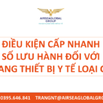 ĐIỀU KIỆN CẤP NHANH SỐ LƯU HÀNH ĐỐI VỚI TRANG THIẾT BỊ Y TẾ LOẠI C,D - MS TRANG 0395.646.841