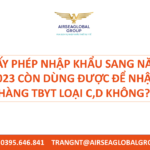 GIẤY PHÉP NHẬP KHẨU SANG NĂM 2023 CÒN DÙNG ĐƯỢC ĐỂ NHẬP HÀNG TBYT LOẠI C,D KHÔNG?