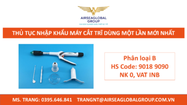 THỦ TỤC NHẬP KHẨU MÁY CẮT TRĨ DÙNG MỘT LẦN MỚI NHẤT