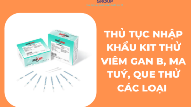 THỦ TỤC NHẬP KHẨU KIT THỬ VIÊM GAN B, MA TUÝ, QUE THỬ CÁC LOẠI