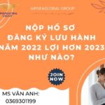 NỘP HỒ SƠ ĐĂNG KÝ LƯU HÀNH NĂM 2022 LỢI HƠN 2023 NHƯ NÀO