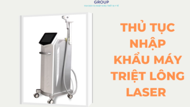THỦ TỤC NHẬP KHẨU MÁY TRIỆT LÔNG LASER