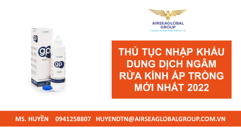 THỦ TỤC NHẬP KHẨU DUNG DỊCH NGÂM RỬA KÍNH ÁP TRÒNG MỚI NHẤT 2022
