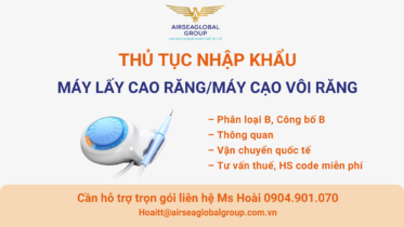 THỦ TỤC NHẬP KHẨU MÁY LẤY CAO RĂNG MÁY CẠO VÔI RĂNG