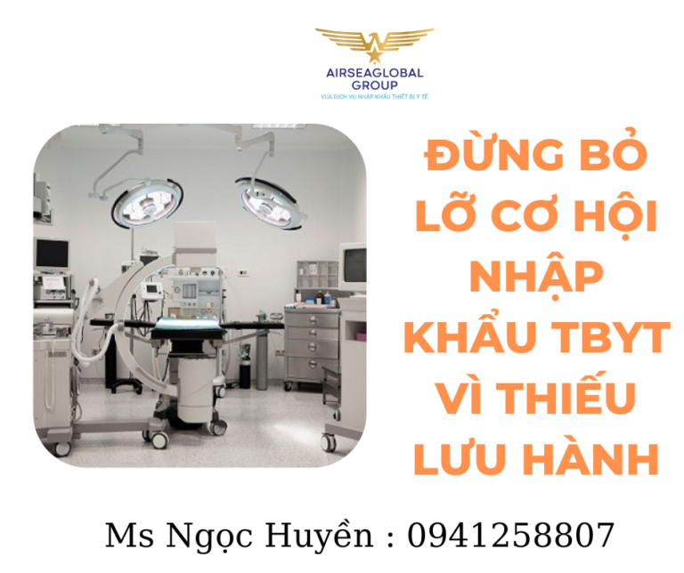 ĐỪNG BỎ LỠ CƠ HỘI NHẬP KHẨU TBYT VÌ THIẾU LƯU HÀNH