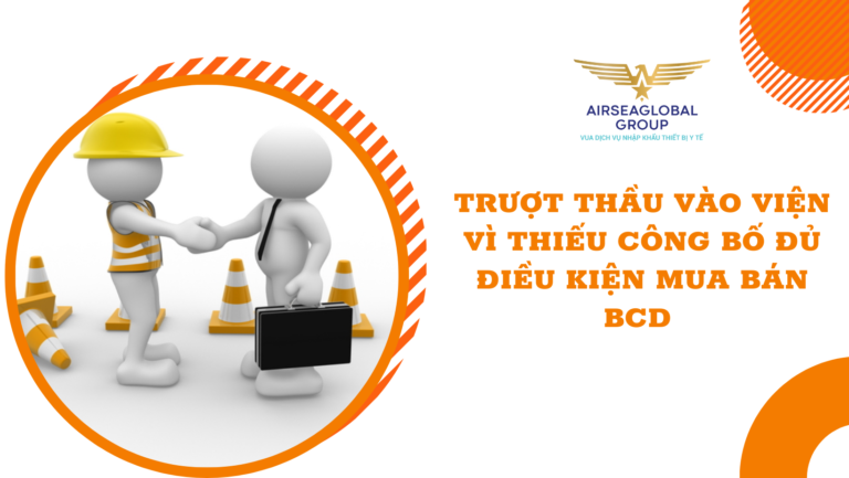 TRƯỢT THẦU VÀO VIỆN VÌ THIẾU CÔNG BỐ ĐỦ ĐIỀU KIỆN MUA BÁN BCD