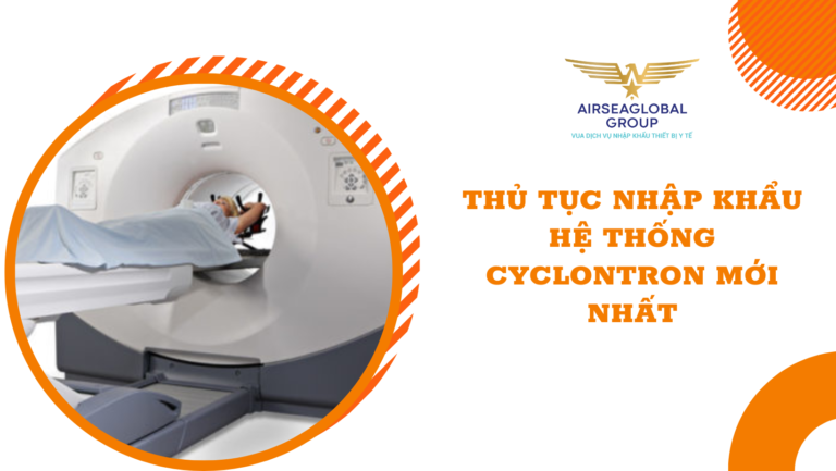 thu tuc nhap khau he thong cyclontron