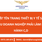 ĐẶT TÊN TRANG THIẾT BỊ Y TẾ SAI => NHIỀU DOANH NGHIỆP PHẢI LÀM LẠI LƯU HÀNH C,D - MS LINH ĐAN 0973189870