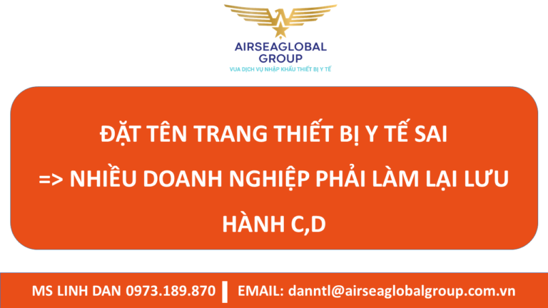 ĐẶT TÊN TRANG THIẾT BỊ Y TẾ SAI => NHIỀU DOANH NGHIỆP PHẢI LÀM LẠI LƯU HÀNH C,D - MS LINH ĐAN 0973189870