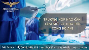 TRƯỜNG HỢP PHẢI LÀM MỚI VÀ THAY ĐỔI CÔNG BỐ TIÊU CHUẨN ÁP DỤNG TBYT LOẠI A, B