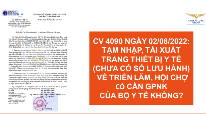 CV 4090 NGÀY 02/08/2022: TẠM NHẬP TÁI XUẤT TRANG THIẾT BỊ Y TẾ (CHƯA CÓ SỐ LƯU HÀNH) VỀ TRIỂN LÃM HỘI CHỢ CÓ CẦN GPNK CỦA BỘ Y TẾ KHÔNG?