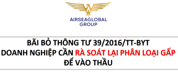 BÃI BỎ THÔNG TƯ 39/2016/TT-BYT DOANH NGHIỆP CẦN RÀ SOÁT LẠI PHÂN LOẠI GẤP ĐỂ VÀO THẦU