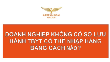 DOANH NGHIỆP KHÔNG CÓ SỐ LƯU HÀNH THIẾT BỊ Y TẾ VẪN CÓ THỂ NHẬP HÀNG BẰNG CÁCH KHÁC?