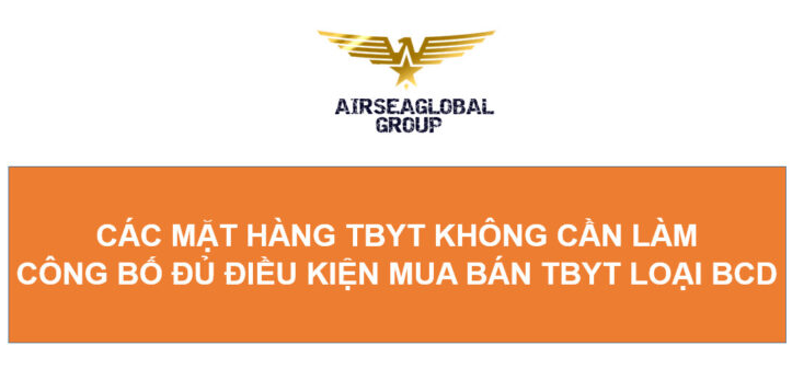 CÁC MẶT HÀNG THIẾT BỊ Y TẾ KHÔNG CẦN LÀM CÔNG BỐ ĐỦ ĐIỀU KIỆN MUA BÁN THIẾT BỊ Y TẾ LOẠI BCD