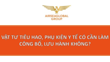 NHẬP VẬT TƯ TIÊU HAO PHỤ KIỆN Y TẾ CÓ CẦN LÀM CÔNG BỐ LƯU HÀNH KHÔNG?