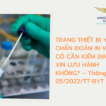 TRANG THIẾT BỊ Y TẾ CHẨN ĐOÁN IN VITRO CÓ CẦN KIỂM ĐỊNH KHI XIN LƯU HÀNH KHÔNG? – Thông tư 05/2022/TT-BYT