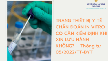 TRANG THIẾT BỊ Y TẾ CHẨN ĐOÁN IN VITRO CÓ CẦN KIỂM ĐỊNH KHI XIN LƯU HÀNH KHÔNG? – Thông tư 05/2022/TT-BYT