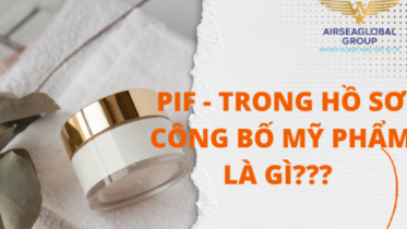 PIF - HỒ SƠ THÔNG TIN SẢN PHẨM MỸ PHẨM LÀ GÌ? CÓ YÊU CẦU NHƯ THẾ NÀO TRONG CÔNG BỐ MỸ PHẨM?