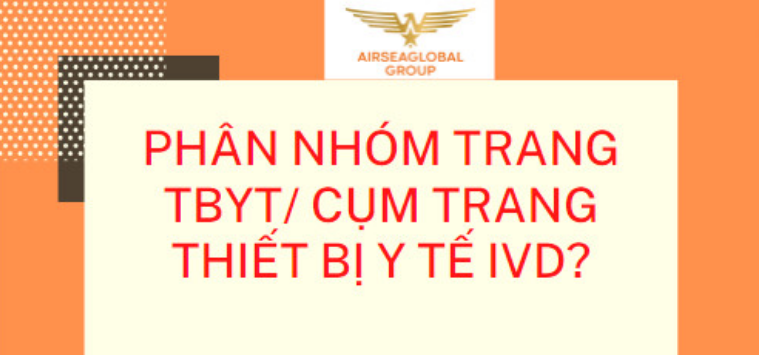 PHÂN NHÓM TRANG THIẾT BỊ Y TẾ/ CỤM TRANG THIẾT BỊ Y TẾ IVD?