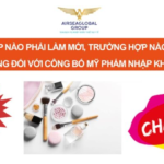 TRƯỜNG HỢP NÀO PHẢI LÀM MỚI TRƯỜNG HỢP NÀO CHỈ CẦN ĐỀ NGHỊ BỔ SUNG ĐỐI VỚI CÔNG BỐ MỸ PHẨM NHẬP KHẨU