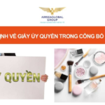 CÁC QUY ĐỊNH VỀ GIẤY ỦY QUYỀN TRONG CÔNG BỐ MỸ PHẨM